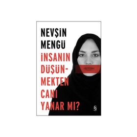 İnsanın Düşünmekten Canı Yanar mı? - Nevşin Mengü