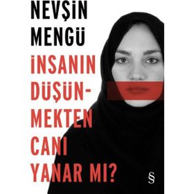 İnsanın Düşünmekten Canı Yanar mı? - Nevşin Mengü