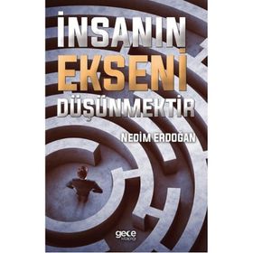 İnsanın Ekseni Düşünmektir - Nedim Erdoğan