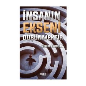 İnsanın Ekseni Düşünmektir - Nedim Erdoğan