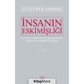 İnsanın Eskimişliği Cilt:2 / Günther Anders