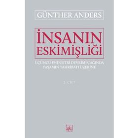 İnsanın Eskimişliği Cilt:2 / Günther Anders