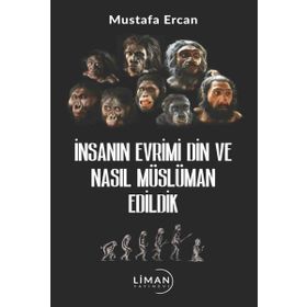 İnsanın Evrimi Din ve Nasıl Müslüman Edildik Mustafa Ercan Liman Yayınları
