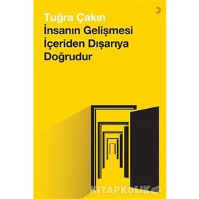 İnsanın Gelişmesi İçeriden Dışarıya Doğrudur - Tuğra Çakın