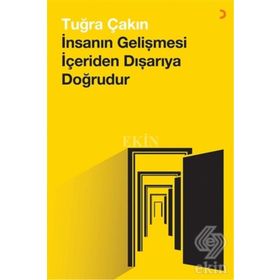 İnsanın Gelişmesi İçeriden Dışarıya Doğrudur - Tuğra Çakın