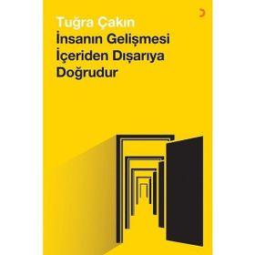 İnsanın Gelişmesi İçeriden Dışarıya Doğrudur - Tuğra Çakın