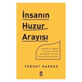 İnsanın Huzur Arayışı - Ferhat Kardaş