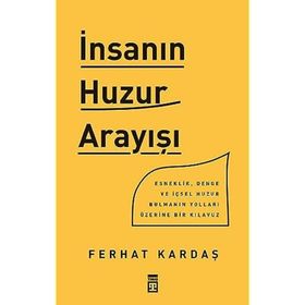 İnsanın Huzur Arayışı - Ferhat Kardaş