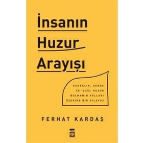 İnsanın Huzur Arayışı - Ferhat Kardaş