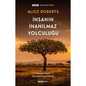 İnsanın İnanılmaz Yolculuğu - Alice Roberts