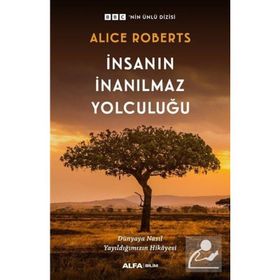İnsanın İnanılmaz Yolculuğu - Alice Roberts