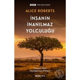 İnsanın İnanılmaz Yolculuğu - Alice Roberts