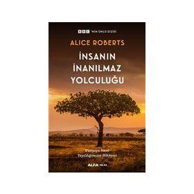 İnsanın İnanılmaz Yolculuğu - Alice Roberts