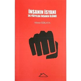 İnsanın İsyanı - Ahmet Özkaya