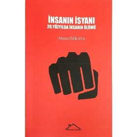 İnsanın İsyanı - Ahmet Özkaya