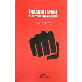 İnsanın İsyanı - Ahmet Özkaya
