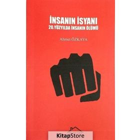 İnsanın İsyanı - Ahmet Özkaya