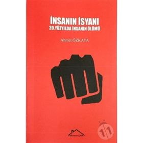 İnsanın İsyanı - Ahmet Özkaya