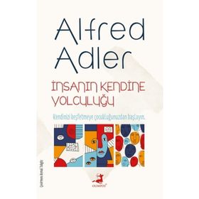 İnsanın Kendine Yolculuğu - Alfred Adler