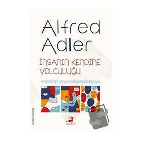 İnsanın Kendine Yolculuğu - Alfred Adler