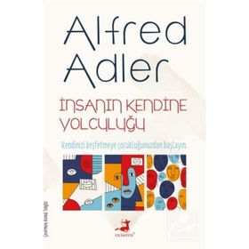 İnsanın Kendine Yolculuğu - Alfred Adler