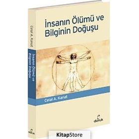 İNSANIN ÖLÜMÜ VE BILGININ DOĞUŞU - CELAL A. KANAT