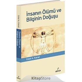İNSANIN ÖLÜMÜ VE BILGININ DOĞUŞU - CELAL A. KANAT