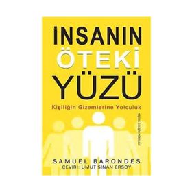 İNSANIN ÖTEKI YÜZÜ KIŞILIĞIN GIZEMLERINE YOLCULUK - SAMUEL BARONDES