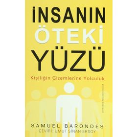 İNSANIN ÖTEKI YÜZÜ KIŞILIĞIN GIZEMLERINE YOLCULUK - SAMUEL BARONDES