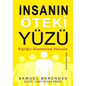 İNSANIN ÖTEKI YÜZÜ KIŞILIĞIN GIZEMLERINE YOLCULUK - SAMUEL BARONDES