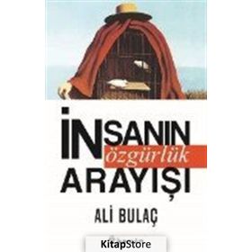 İnsanın Özgürlük Arayışı - Ali Bulaç
