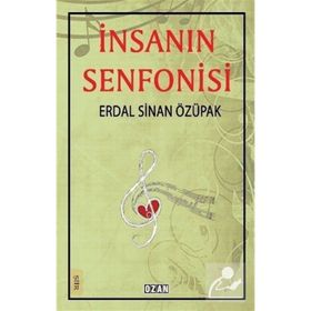 İnsanın Senfonisi - Erdal Sinan Özupak