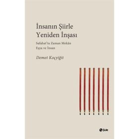 İnsanın Şiirle Yeniden İnşası - Demet Koçyiğit