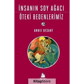 İnsanın Soy Ağacı Öteki Bedenlerimiz - Annie Besant