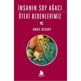 İnsanın Soy Ağacı Öteki Bedenlerimiz - Annie Besant
