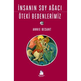 İnsanın Soy Ağacı Öteki Bedenlerimiz - Annie Besant