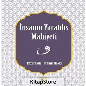 İnsanın Yaratılış Mahiyeti - Erzurumlu İbrahim Hakkı
