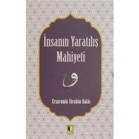 İnsanın Yaratılış Mahiyeti - Erzurumlu İbrahim Hakkı