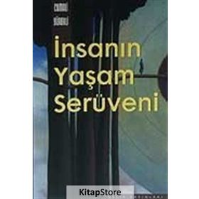 İNSANIN YAŞAM SERÜVENİ - CUMALI YÜREKLİ