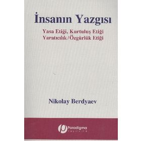 İNSANIN YAZGISI YASA ETİĞİ, KURTULUŞ ETİĞİ - YARATICILIK / ÖZGÜRLÜK ETİĞİ - NIKOLAY ALEKSANDROVIÇ BERDYAEV