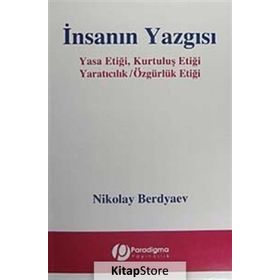 İNSANIN YAZGISI YASA ETİĞİ, KURTULUŞ ETİĞİ - YARATICILIK / ÖZGÜRLÜK ETİĞİ - NIKOLAY ALEKSANDROVIÇ BERDYAEV