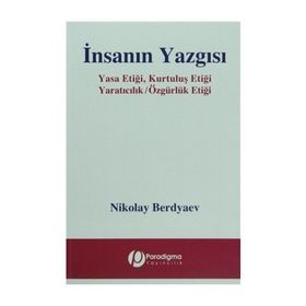 İNSANIN YAZGISI YASA ETİĞİ, KURTULUŞ ETİĞİ - YARATICILIK / ÖZGÜRLÜK ETİĞİ - NIKOLAY ALEKSANDROVIÇ BERDYAEV