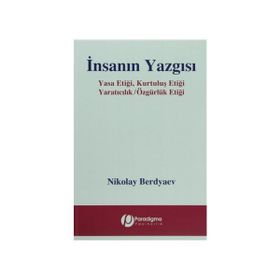 İNSANIN YAZGISI YASA ETİĞİ, KURTULUŞ ETİĞİ - YARATICILIK / ÖZGÜRLÜK ETİĞİ - NIKOLAY ALEKSANDROVIÇ BERDYAEV