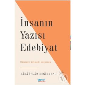 İnsanın Yazısı Edebiyat - Rana İslam Değirmenci