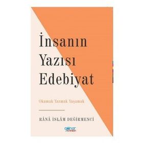 İnsanın Yazısı Edebiyat - Rana İslam Değirmenci