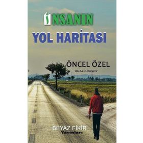 İnsanın Yol Haritası - Öncel Özel