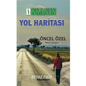 İnsanın Yol Haritası - Öncel Özel