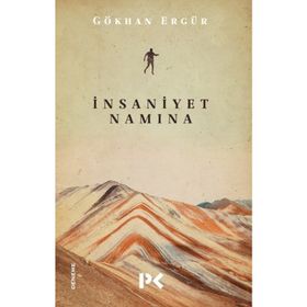 İnsaniyet Namına / Gökhan Ergür