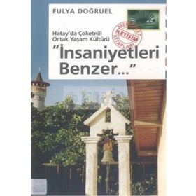 İNSANİYETLERİ BENZER... HATAY´DA ÇOKETNİLİ ORTAK YAŞAM KÜLTÜR - FULAY DOĞRUEL