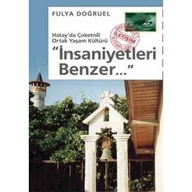 İNSANİYETLERİ BENZER... HATAY´DA ÇOKETNİLİ ORTAK YAŞAM KÜLTÜR - FULAY DOĞRUEL